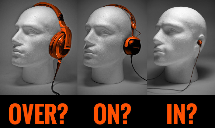 On ear VS Over Ear VS In Ear