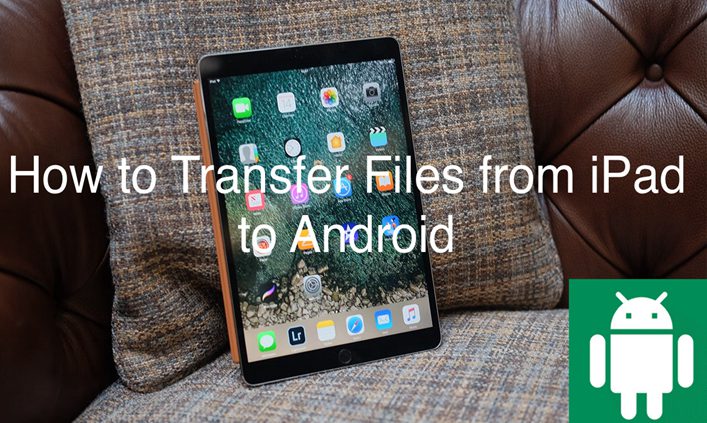 Transfer Files from iPad to Android